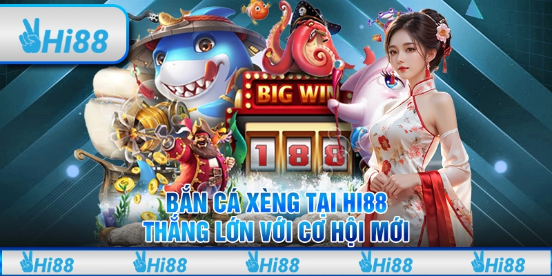 Bắn Cá Xèng Tại Hi88 - Thắng Lớn Với Cơ Hội Mới Cho Tân Thủ