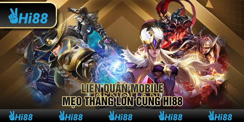 Liên Quân Mobile Mẹo Thắng Lớn Khi Cá Cược Cùng Hi88