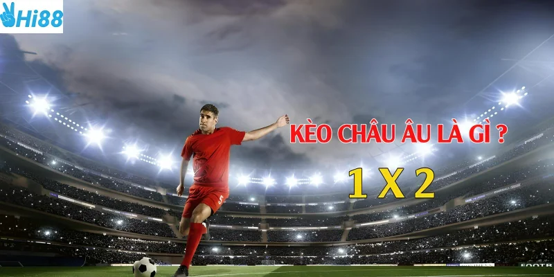 Kèo châu Âu sự đơn giản làm nên chiến thắng