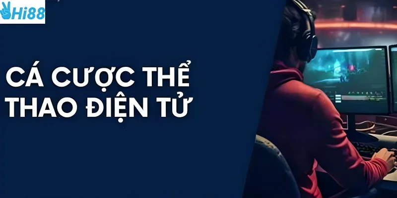 Trang cá cược esport Hi88 uy tín hàng đầu