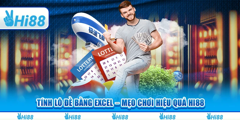 Tính Lô Đề Bằng Excel – Mẹo Chơi Hiệu Quả Hi88 Cho Tân Thủ