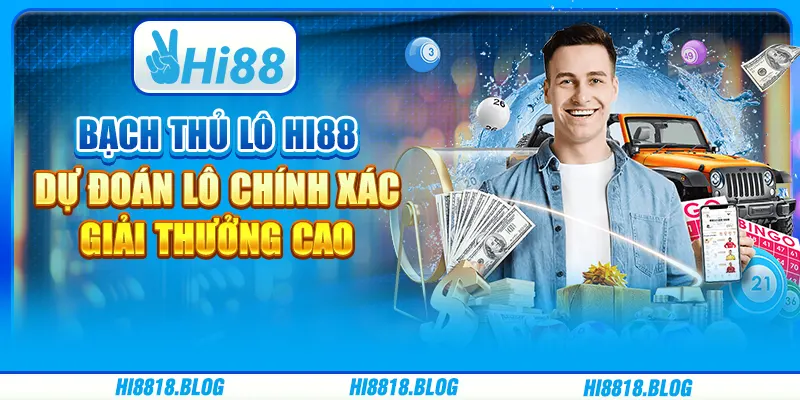 Nuôi Bạch Thủ Lô tại Hi88 – Dự Đoán Lô Chính Xác, Giải Thưởng Cao