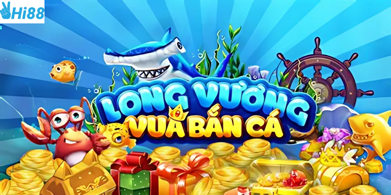 Chơi bắn cá Long Vương tại Hi88