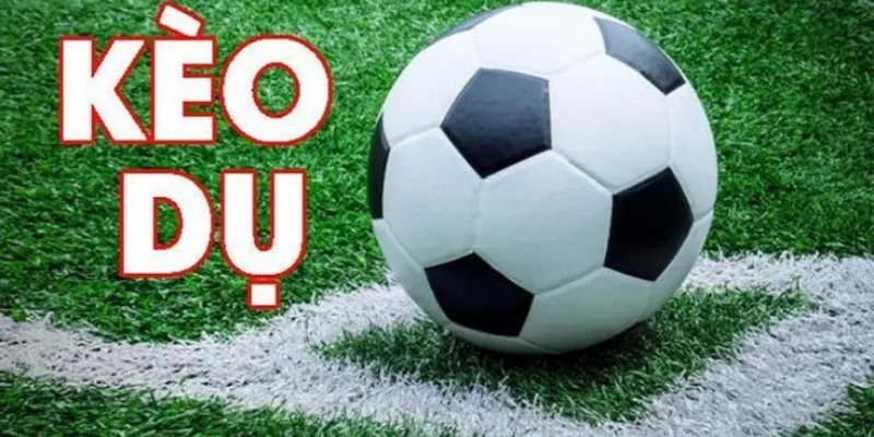 Giới thiệu chi tiết về kèo dụ