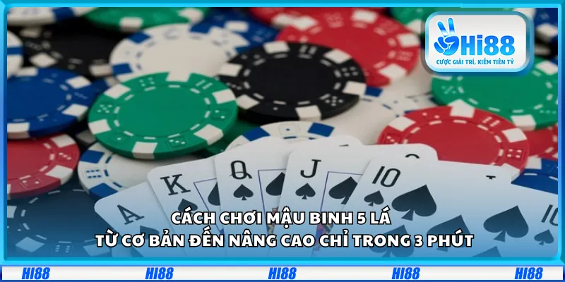 Cách chơi Mậu Binh 5 lá – Từ cơ bản đến nâng cao chỉ trong 3 phút